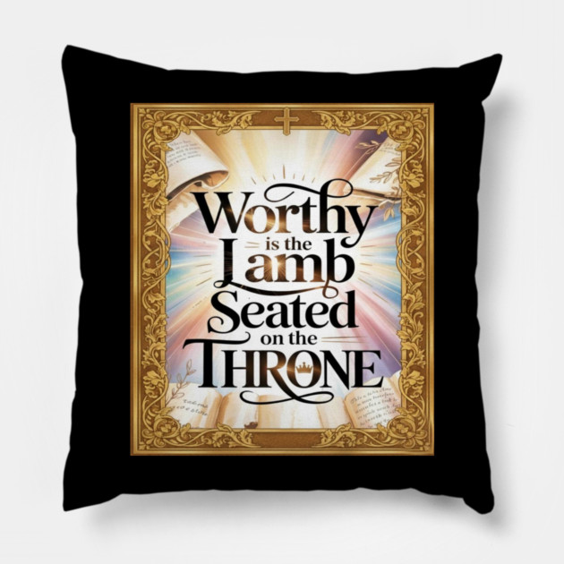 Worthy is the Lamb Seated on The Throne Pillow by Gospel MotiVVaTTi