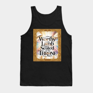 Worthy is the Lamb Seated on The Throne Tank Top