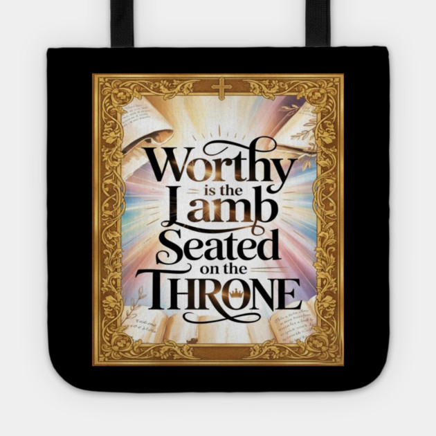Worthy is the Lamb Seated on The Throne Tote by Gospel MotiVVaTTi