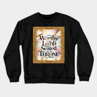 Worthy is the Lamb Seated on The Throne Crewneck Sweatshirt