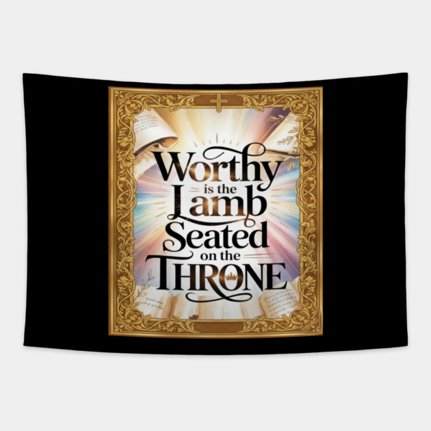 Worthy is the Lamb Seated on The Throne Tapestry by Gospel MotiVVaTTi