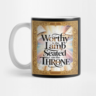 Worthy is the Lamb Seated on The Throne Mug