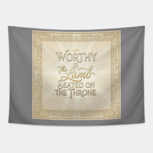 The Lamb of God is worthy on The Throne. Tapestry by Gospel MotiVVaTTi