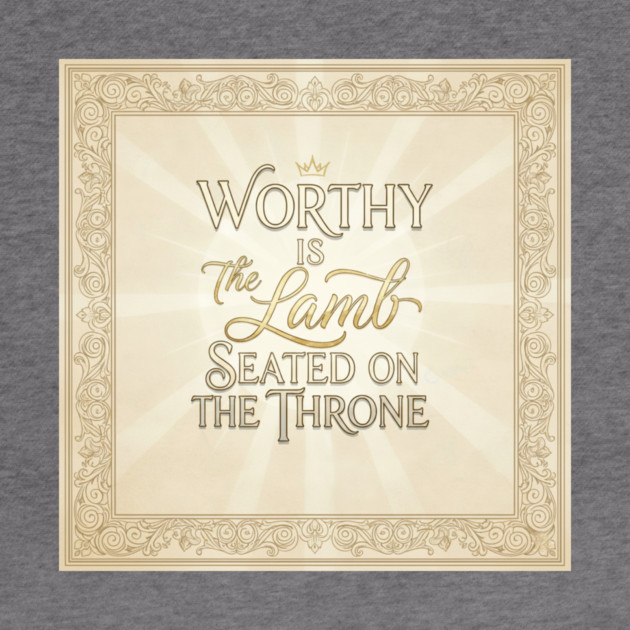 The Lamb of God is worthy on The Throne. by Gospel MotiVVaTTi
