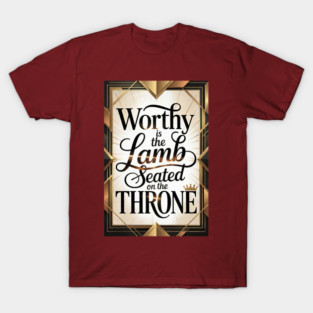 Jesus is The Worthy Lamb on The Throne. T-Shirt