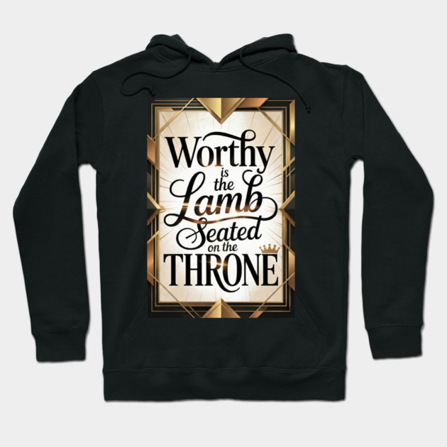 Jesus is The Worthy Lamb on The Throne. Hoodie by Gospel MotiVVaTTi