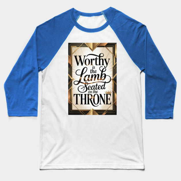 Jesus is The Worthy Lamb on The Throne. Baseball T-Shirt by Gospel MotiVVaTTi