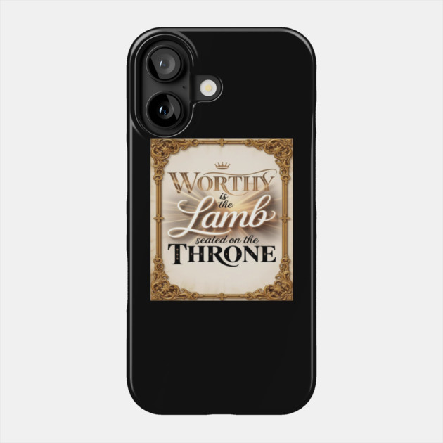 Worthy is Jesus The Lamb Phone Case by Gospel MotiVVaTTi