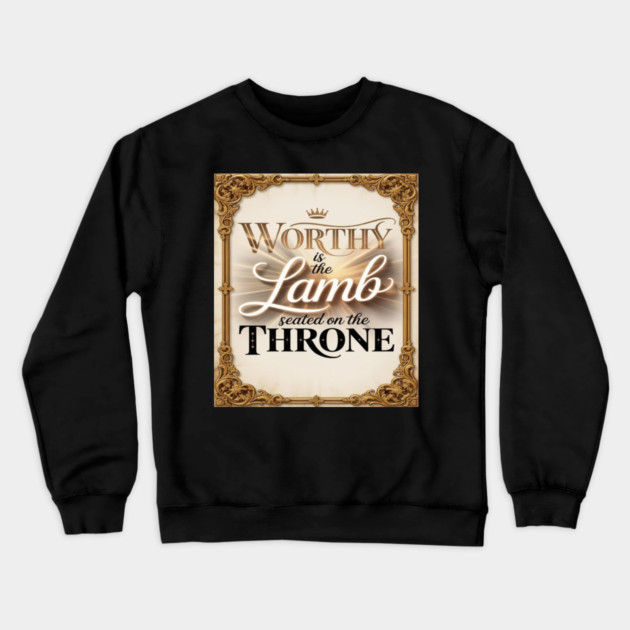Worthy is Jesus The Lamb Crewneck Sweatshirt by Gospel MotiVVaTTi