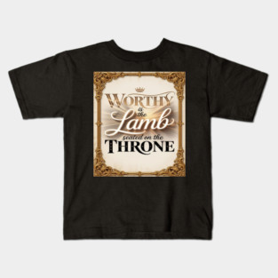 Worthy is Jesus The Lamb Kids T-Shirt