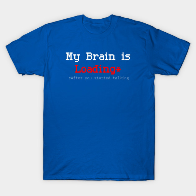Brain Loading Pixel Humor – Retro American Glitch Style T-Shirt by an whitestyle