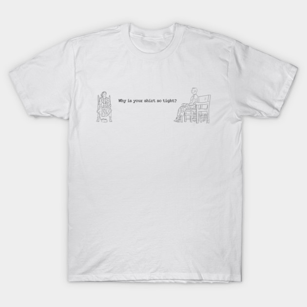 One Battle After Another: Why Is Your Shirt So Tight? [Outline] T-Shirt by 51Deesigns