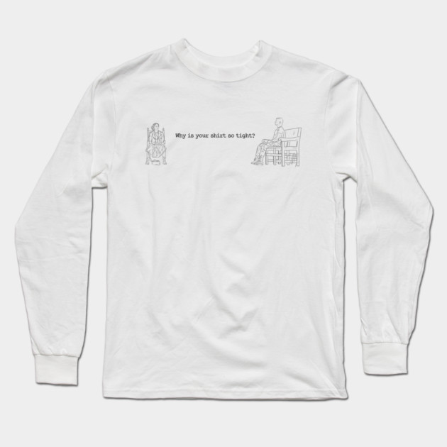 One Battle After Another: Why Is Your Shirt So Tight? [Outline] Long Sleeve T-Shirt by 51Deesigns