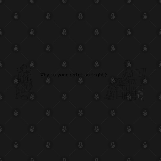 One Battle After Another: Why Is Your Shirt So Tight? [Outline] by 51Deesigns