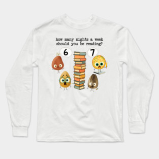 How Many Nights A Week Should You Be Reading 6-7 Childrens Books Long Sleeve T-Shirt