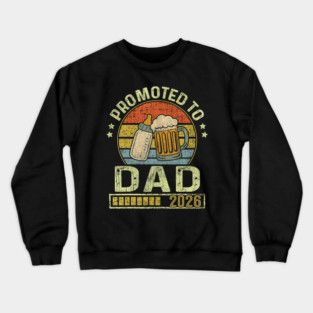 Promoted To Dad 2026 Expecting Baby Soon To Be Father Crewneck Sweatshirt