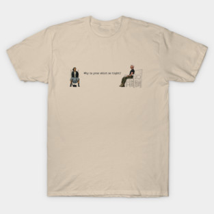 One Battle After Another: Why Is Your Shirt So Tight? T-Shirt