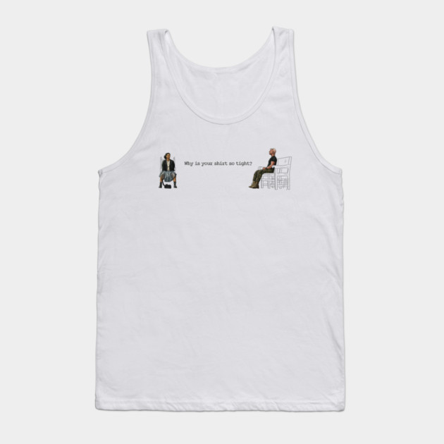 One Battle After Another: Why Is Your Shirt So Tight? Tank Top by 51Deesigns