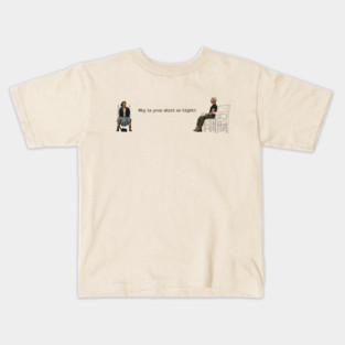 One Battle After Another: Why Is Your Shirt So Tight? Kids T-Shirt