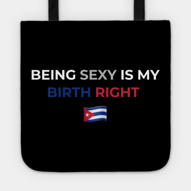 Being Sexy is My Birth Right Cuba Tote by Drago