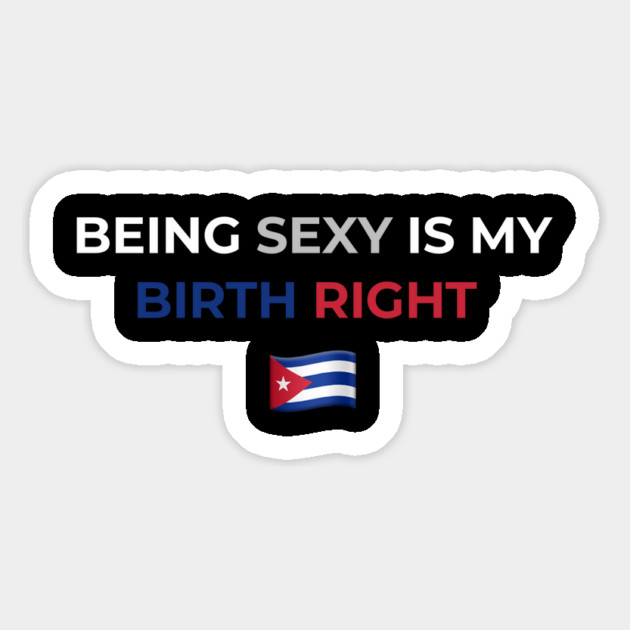 Being Sexy is My Birth Right Cuba Magnet by Drago