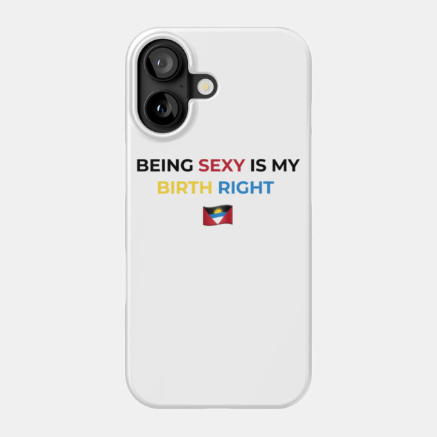 Being Sexy is My Birth Right Antigua Phone Case by Drago
