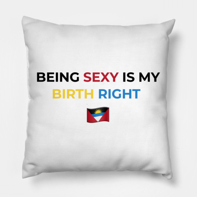 Being Sexy is My Birth Right Antigua Pillow by Drago