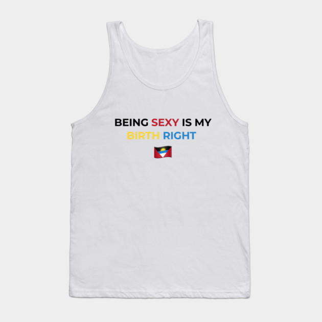 Being Sexy is My Birth Right Antigua Tank Top by Drago