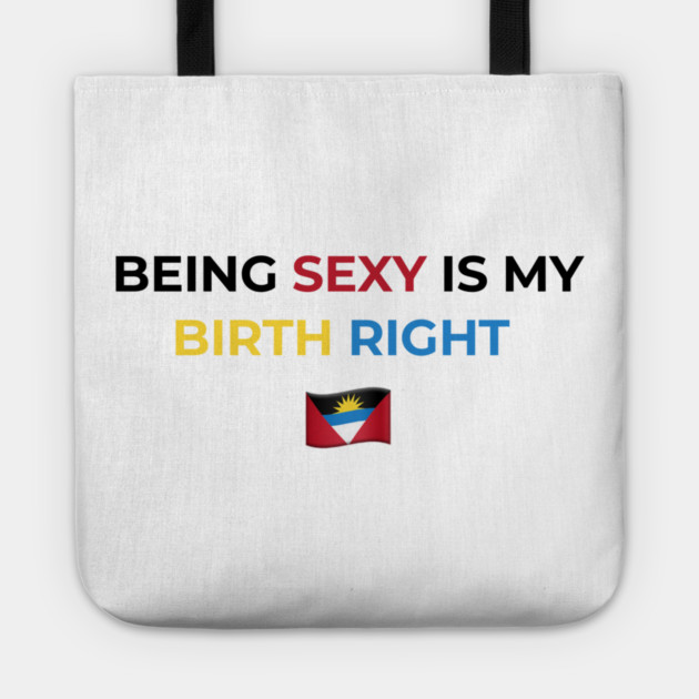 Being Sexy is My Birth Right Antigua Tote by Drago