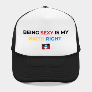 Being Sexy is My Birth Right Antigua Hat