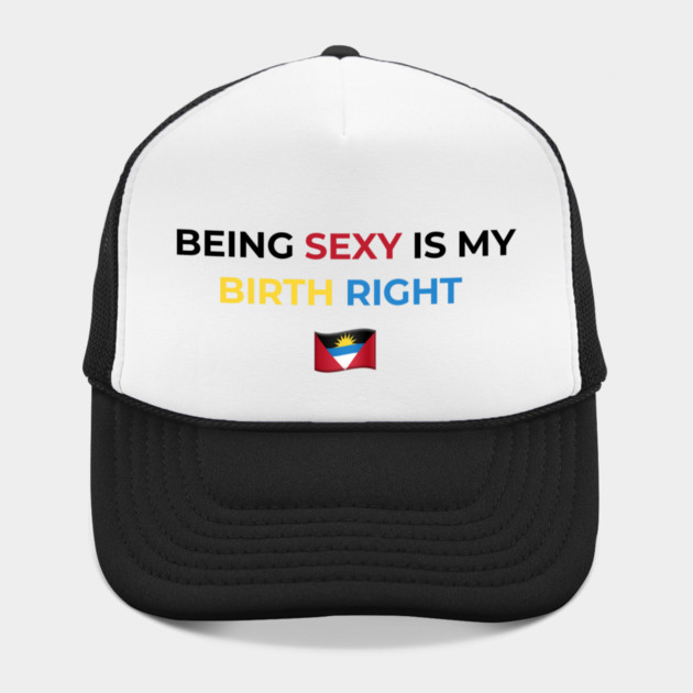 Being Sexy is My Birth Right Antigua by Drago