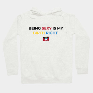 Being Sexy is My Birth Right Antigua Hoodie