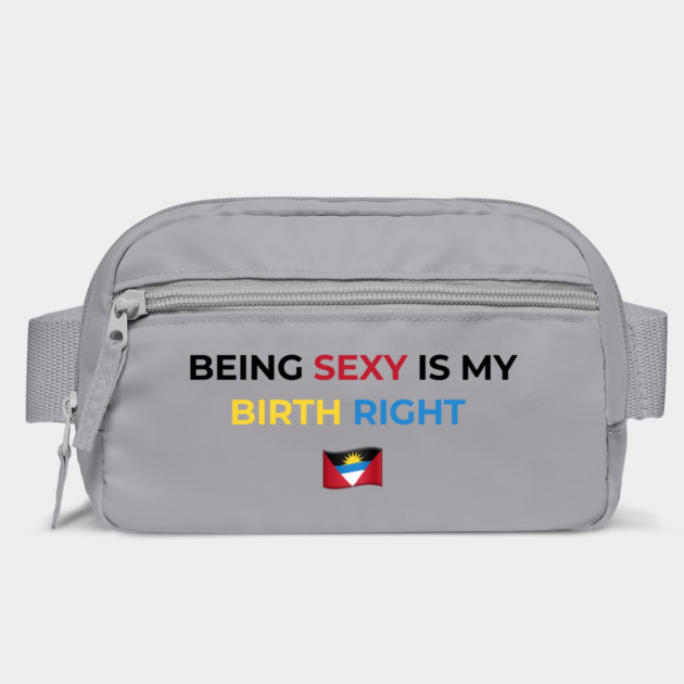 Being Sexy is My Birth Right Antigua by Drago