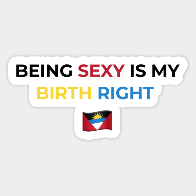 Being Sexy is My Birth Right Antigua Magnet by Drago