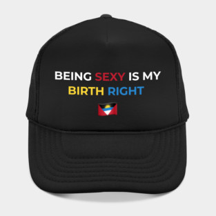 Being Sexy is My Birth Right Antigua Hat