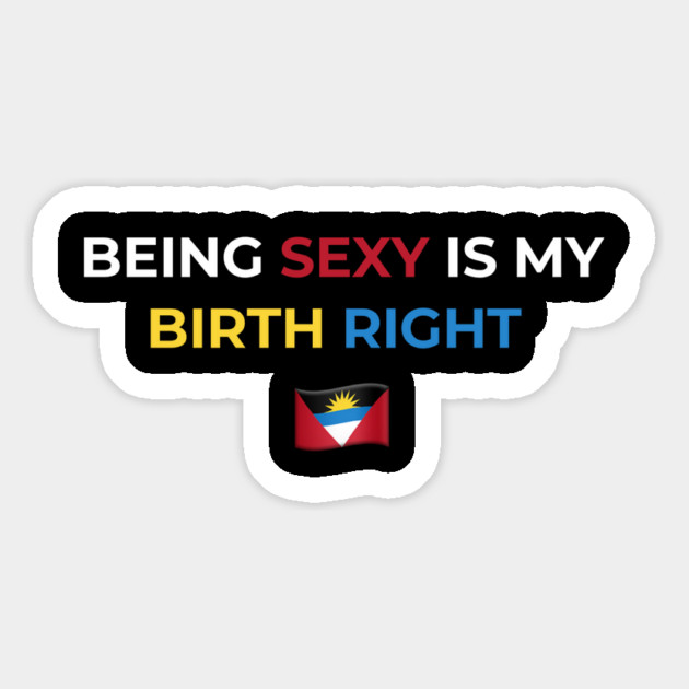 Being Sexy is My Birth Right Antigua Magnet by Drago