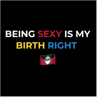 Being Sexy is My Birth Right Antigua Posters and Art