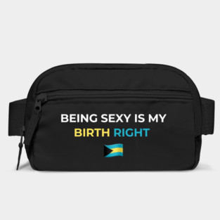 Being Sexy is My Birth Right Bahamas Bag
