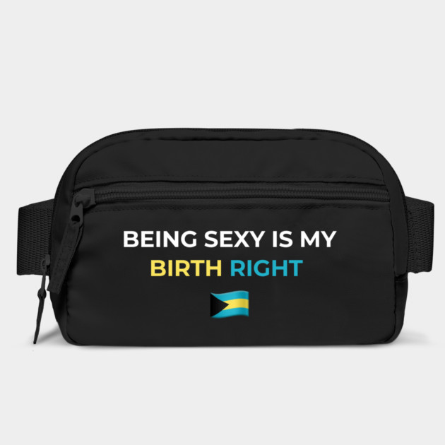 Being Sexy is My Birth Right Bahamas by Drago