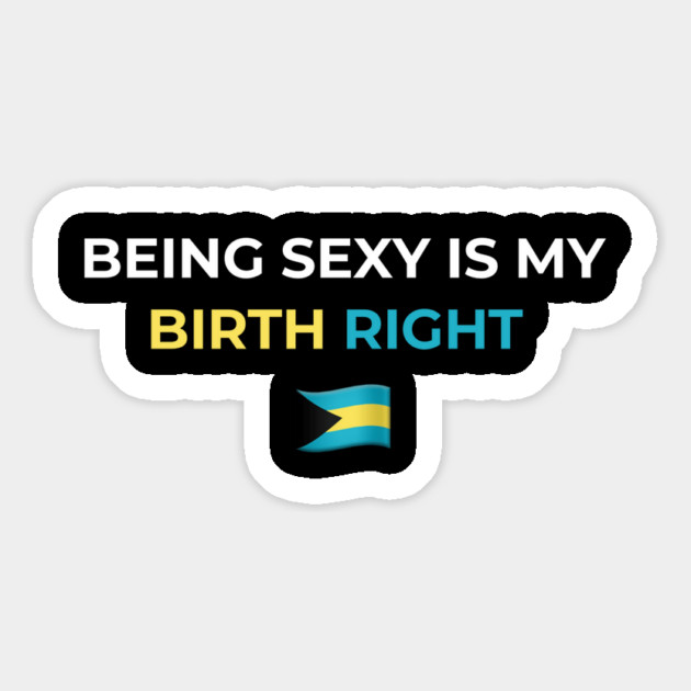 Being Sexy is My Birth Right Bahamas Magnet by Drago