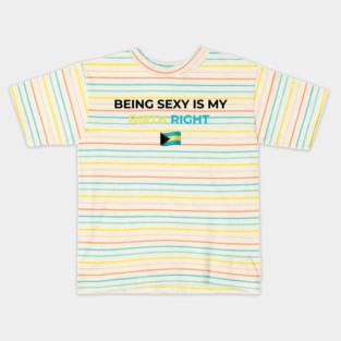 Being Sexy is My Birth Right Bahamas Kids T-Shirt