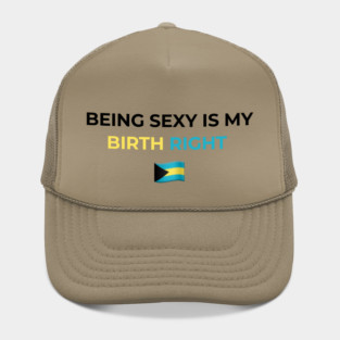 Being Sexy is My Birth Right Bahamas Hat