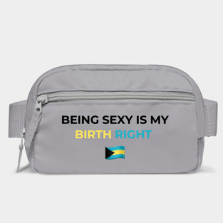 Being Sexy is My Birth Right Bahamas Bag