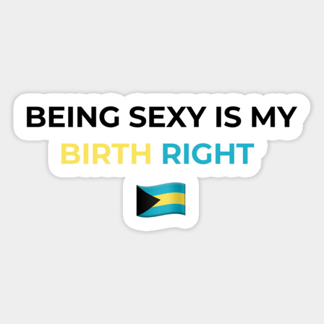 Being Sexy is My Birth Right Bahamas Magnet by Drago