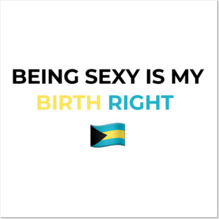 Being Sexy is My Birth Right Bahamas Posters and Art