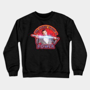 The secret word is POWER Crewneck Sweatshirt