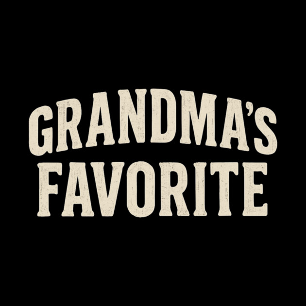 Grandma’s Favorite by ArtistTee ⭐⭐⭐⭐⭐