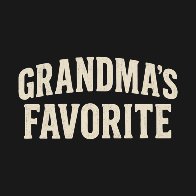 Grandma’s Favorite by ArtistTee ⭐⭐⭐⭐⭐