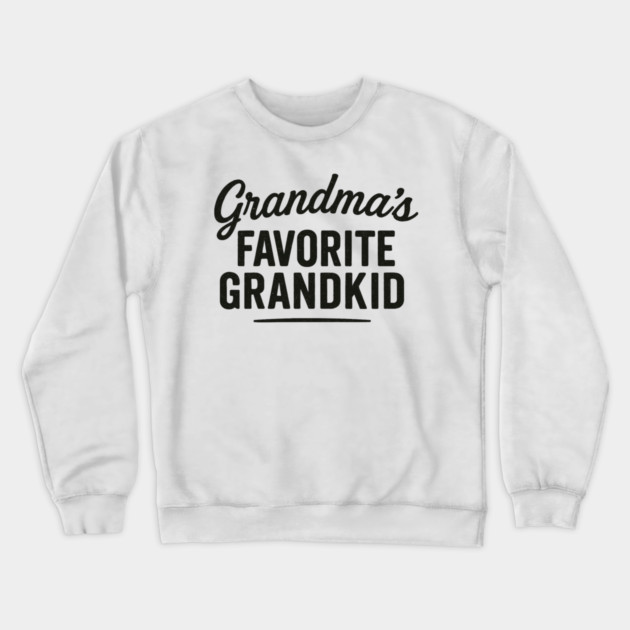grandmas favorite grandkid Crewneck Sweatshirt by ArtistTee ⭐⭐⭐⭐⭐