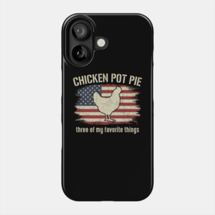 Retro Chicken Pot Pie – Three of My Favorite Things – Funny Chicken Farmer USA Flag Phone Case